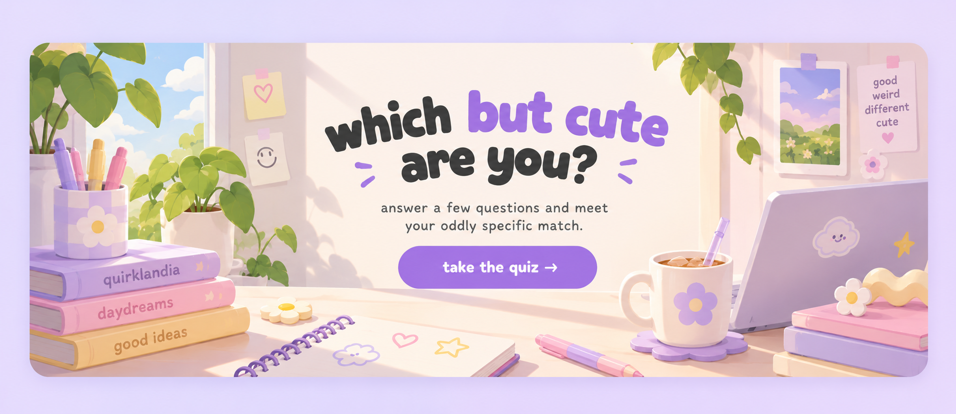 which but cute are you? answer a few questions and meet your oddly specific match. take the quiz
